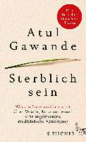 Sterblich sein de Atul Gawande