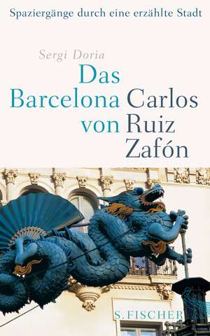 Das Barcelona von Carlos Ruiz Zafón de Sergi Doria