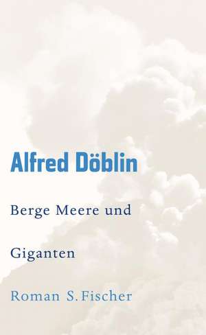 Berge Meere und Giganten de Alfred Döblin