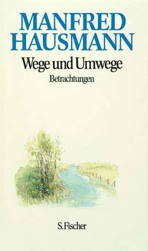 Wege und Umwege de Manfred Hausmann