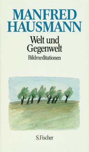 Welt und Gegenwelt de Manfred Hausmann