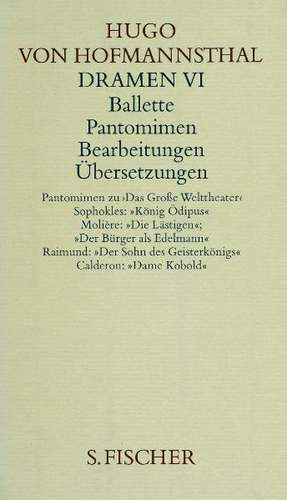 Dramen VI ( Ballette, Pantomimen, Bearbeitungen, Übersetzungen)