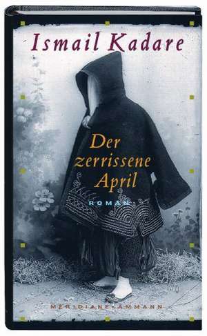 Der zerissene April de Ismail Kadare