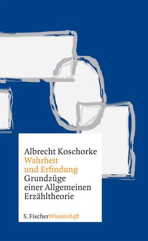 Wahrheit und Erfindung de Albrecht Koschorke