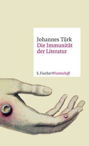 Die Immunität der Literatur de Johannes Türk