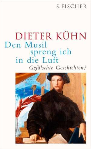 Den Musil spreng ich in die Luft de Dieter Kühn