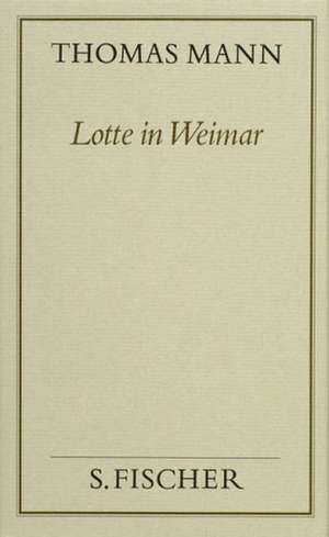 Lotte in Weimar ( Frankfurter Ausgabe) de Thomas Mann