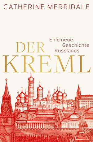 Der Kreml de Catherine Merridale