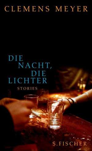 Die Nacht, die Lichter de Clemens Meyer