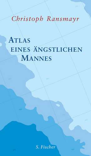 Atlas eines ängstlichen Mannes de Christoph Ransmayr