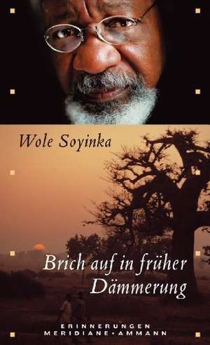 Brich auf in früher Dämmerung de Wole Soyinka