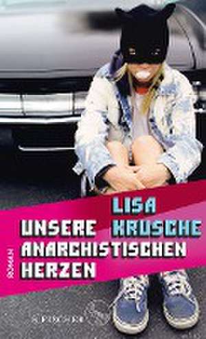 Unsere anarchistischen Herzen de Lisa Krusche