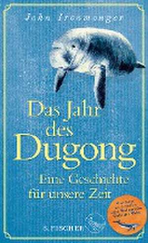 Das Jahr des Dugong - Eine Geschichte für unsere Zeit de John Ironmonger