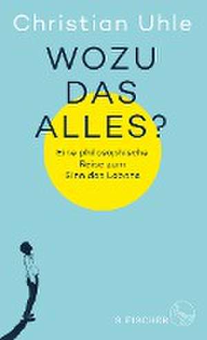 Wozu das alles? de Christian Uhle