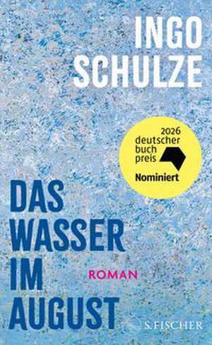 Das Wasser im August de Ingo Schulze