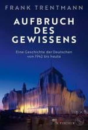 Aufbruch des Gewissens de Frank Trentmann