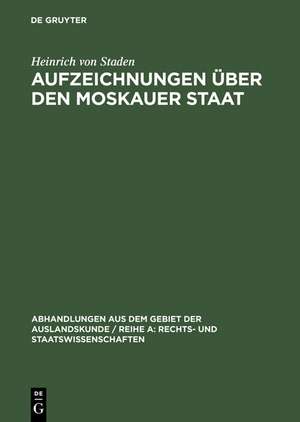 Aufzeichnungen über den Moskauer Staat: Nach der Handschrift des Preußischen Staatsarchivs in Hannover de Heinrich von Staden