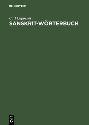 Sanskrit-Wörterbuch: Nach den Petersburger Wörterbüchern bearbeitet de Carl Cappeller