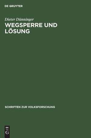 Wegsperre und Lösung: Formen und Motive eines dörflichen Hochzeitsbrauches. Ein Beitrag zur rechtlich-volkskundlichen Brauchtumsforschung de Dieter Dünninger