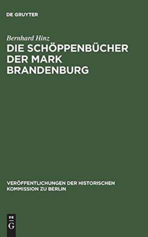 Die Schöppenbücher der Mark Brandenburg, besonders des Kreises Züllichau-Schwiebus de Bernhard Hinz