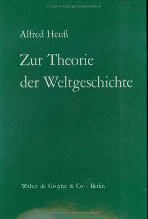 Zur Theorie der Weltgeschichte de Alfred Heuß