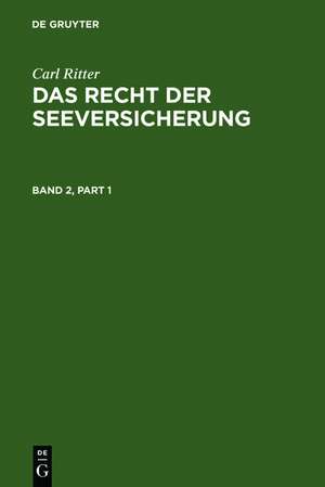 Carl Ritter: Das Recht der Seeversicherung. Band 2 de Hans Jürgen Abraham