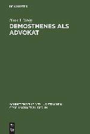 Demosthenes als Advokat: Funktionen und Methoden des Prozeßpraktikers im klassischen Athen. Vortrag gehalten vor der Berliner Juristischen Gesellschaft am 30. Juni 1967 de Hans J. Wolff