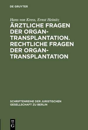 Ärztliche Fragen der Organtransplantation. Rechtliche Fragen der Organtransplantation de Hans von Kress