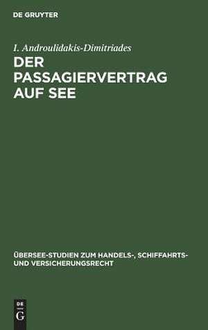 Der Passagiervertrag auf See: Eine rechtsvergleichende Darstellung de I. Androulidakis-Dimitriades