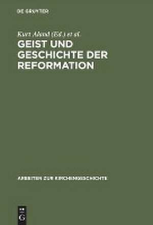 Geist und Geschichte der Reformation: Festgabe Hanns Rückert zum 65. Geburtstag dargebracht von Freunden, Kollegen und Schülern de Kurt Aland