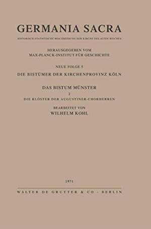 Die Bistümer der Kirchenprovinz Köln. Das Bistum Münster II. Die Klöster der Augustiner-Chorherren de Wilhelm Kohl