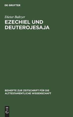 Ezechiel und Deuterojesaja: Berührungen in der Heilserwartung der beiden großen Exilspropheten de Dieter Baltzer