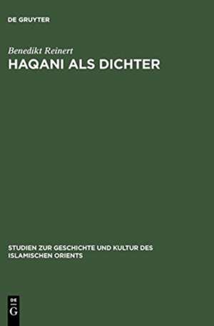 Haqani als Dichter: Poetische Logik und Phantasie de Benedikt Reinert