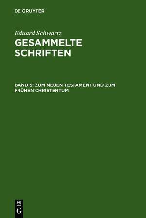 Zum Neuen Testament und zum Frühen Christentum: Mit einem Gesamtregister zu Band 1-5 de Eduard Schwartz