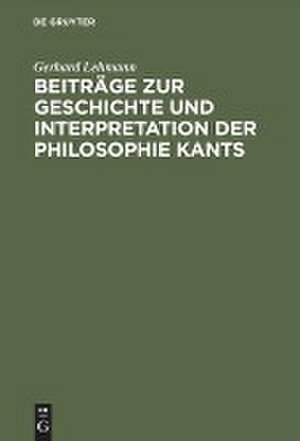 Beiträge zur Geschichte und Interpretation der Philosophie Kants de Gerhard Lehmann