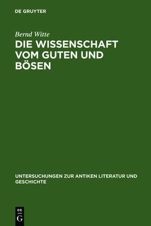 Die Wissenschaft vom Guten und Bösen: Interpretationen zu Platons 'Charmides' de Bernd Witte