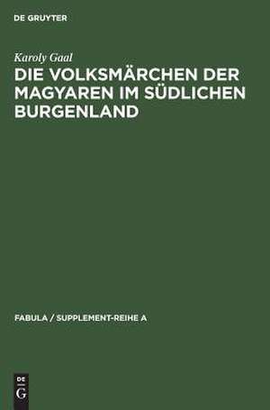 Die Volksmärchen der Magyaren im südlichen Burgenland de Karoly Gaal