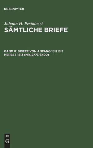 Briefe von Anfang 1812 bis Herbst 1813 (Nr. 2773-3490) de Emanuel Dejung