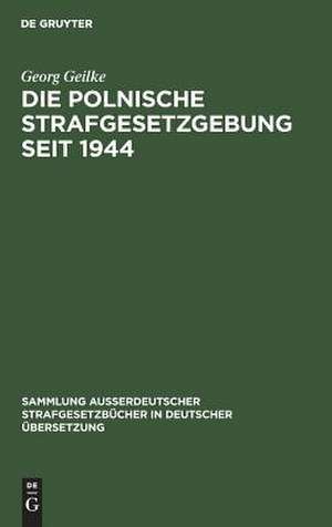 Die Polnische Strafgesetzgebung seit 1944 de Georg Geilke