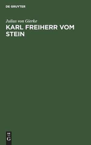 Karl Freiherr vom Stein: Zum 200. Geburtag am 26.10.1957 de Julius von Gierke