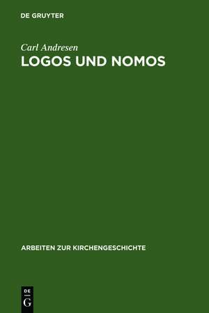 Logos und Nomos: Die Polemik des Kelsos wider das Christentum de Carl Andresen