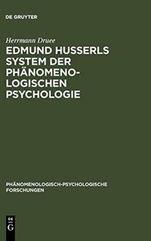 Edmund Husserls System der phänomenologischen Psychologie de Herrmann Druee