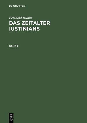 Berthold Rubin: Das Zeitalter Iustinians. Band 2 de Berthold Rubin