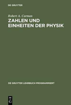 Zahlen und Einheiten der Physik de Robert A. Carman