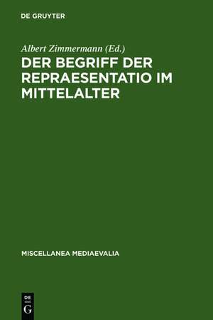 Der Begriff der repraesentatio im Mittelalter: Stellvertretung, Symbol, Zeichen, Bild de Albert Zimmermann