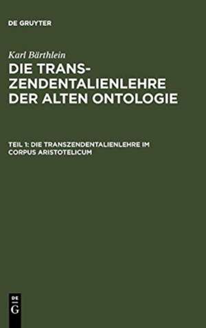 Die Transzendentalienlehre im Corpus Aristotelicum de Karl Bärthlein