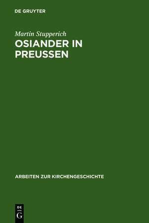 Osiander in Preußen: 1549 – 1552 de Martin Stupperich