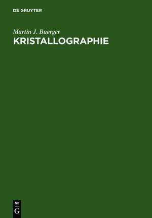 Kristallographie: Eine Einführung in die geometrische und röntgenographische Kristallkunde de Martin J. Buerger