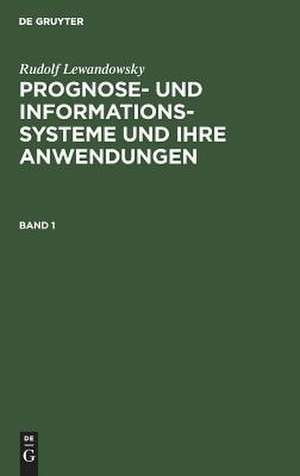 Prognose- und Informationssysteme und ihre Anwendungen: Bd. 1 de Rudolf Lewandowski