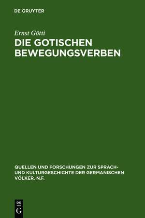 Die gotischen Bewegungsverben: Ein Beitrag zur Erforschung des gotischen Wortschatzes mit einem Ausblick auf Wulfilas Übersetzungstechnik de Ernst Götti